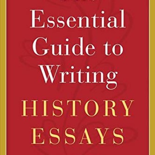 GET EBOOK EPUB KINDLE PDF The Essential Guide to Writing History Essays by  Katherine