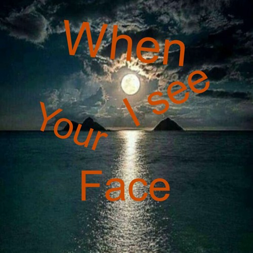 When - I-See - Your - Face