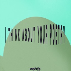 I Think About Your Poetry