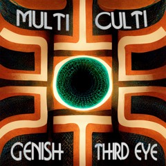 PREMIERE: Genish - Third Eye [Multi Culti]