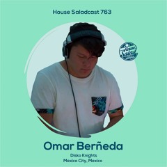 House Saladcast 763 | Omar Berñeda