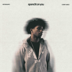 SPEND IT ON U FT COREY LINGO