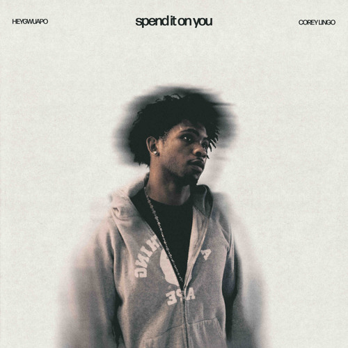 SPEND IT ON U FT COREY LINGO