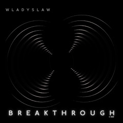 Wladyslaw - Breakthrough (Extended Mix)