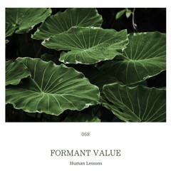 Human Lessons #068 - Formant Value