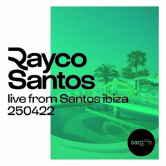 Rayco Santos @ Santos Ibiza (25.04.22)