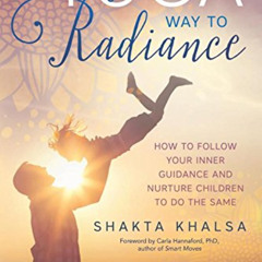 [View] PDF 🎯 The Yoga Way to Radiance: How to Follow Your Inner Guidance and Nurture