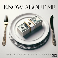Know About Me Ft Eastin Roush