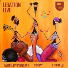 Libation Live with Ian Friday 4-10-22