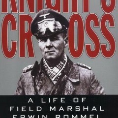 (PDF) Download Knight's Cross: A Life of Field Marshal Erwin Rommel BY : David Fraser
