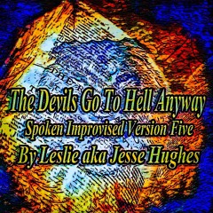 The Devils Go To Hell Anyway Spoken Version Five