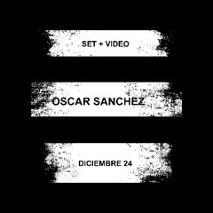 Oscar Sanchez @ Video set diciembre 24
