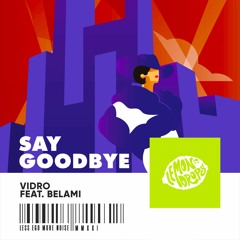 Vidro - Say Goodbye (Feat. Belami)