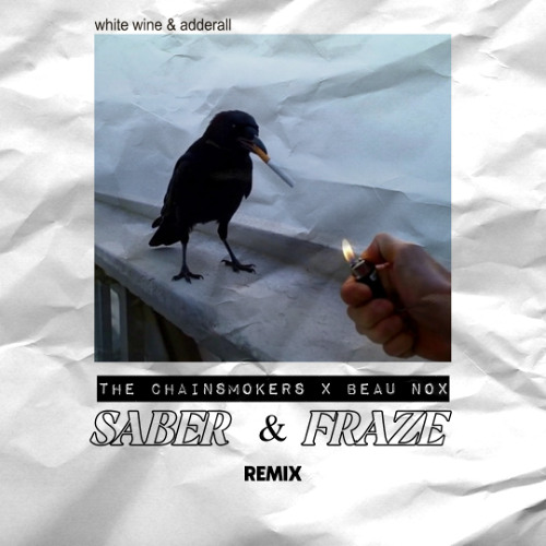 The Chainsmokers - White Wine & Adderall (Saber & Fraze Remix)