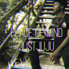Peace of Mind - JustJuJu