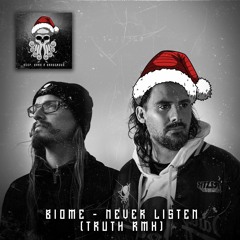 Biome - Never Listen (TRUTH Remix)