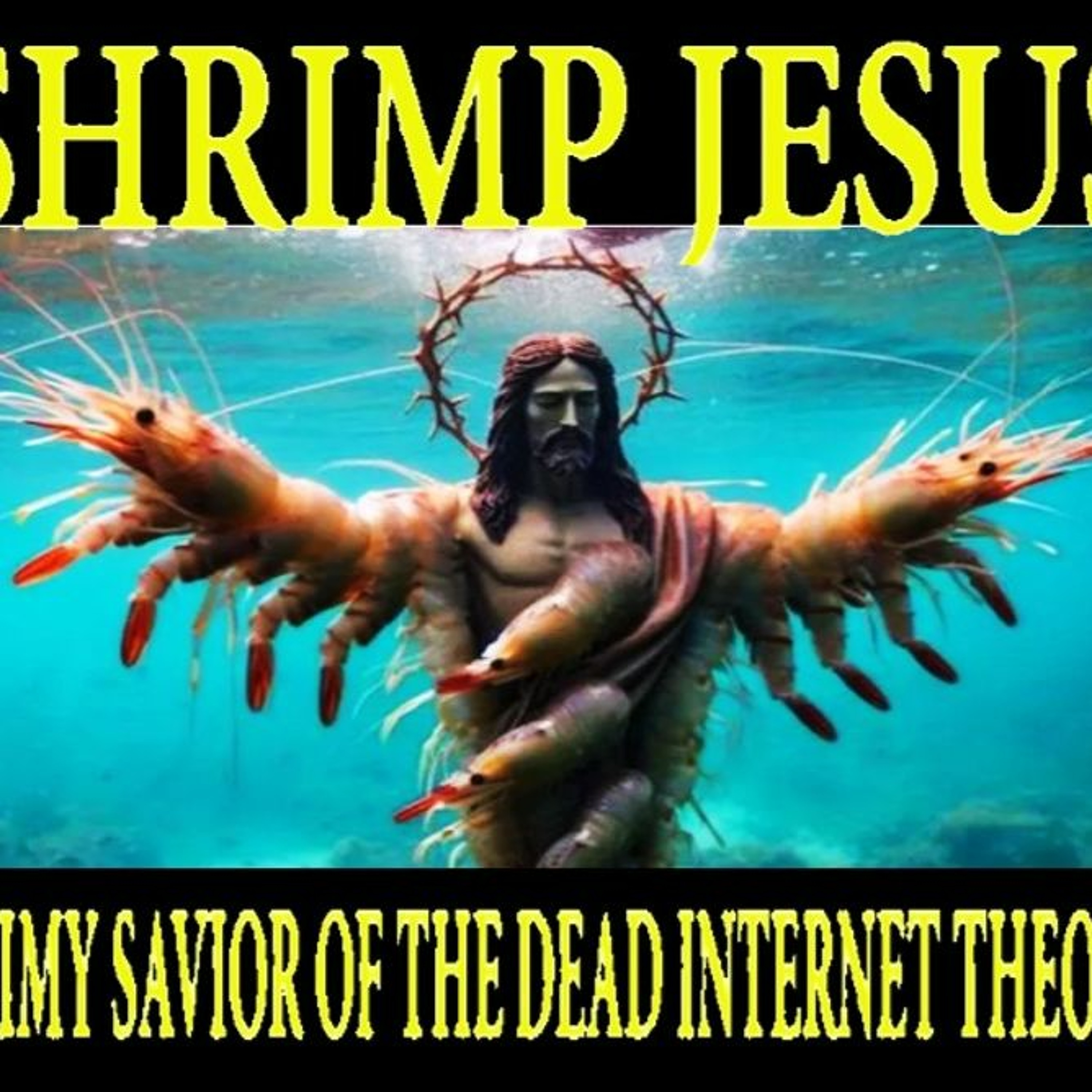Show sample for 4/19/24: SHRIMP JESUS - SLIMY SAVIOR OF THE DEAD INTERNET THEORY
