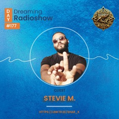 Stevie M, Shar - K - Day Dreaming Radioshow Ep.177 | Deep Vocal House | Minimal House