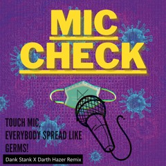 Mic Check (Dank Stank X Darth Hazer Remix)