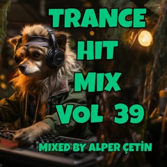 Trance Hit Mix Vol 39 (Alper Çetin)