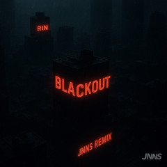RIN-Blackout (JNNS Remix)