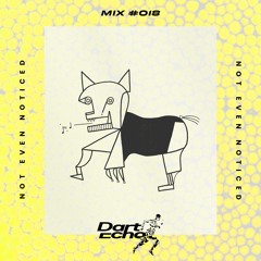 Dart Echo Mix #018 - Not Even Noticed