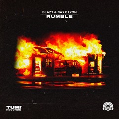 Blazt X Maxx Lyon - Rumble [TUMI Records Premiere]