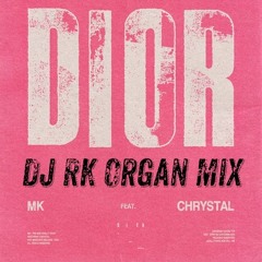 MK & Chrystal - Dior (Dj RK Organ Mix)