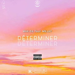 Mak Da_feat_Mr Jay_Determiné