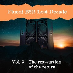Off the cuff - Fluent B2B Lost Decade Vol 3 "The Reassertion of the return"