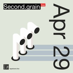 second.grain (live) // @ tapetown.live // 29-04-2023