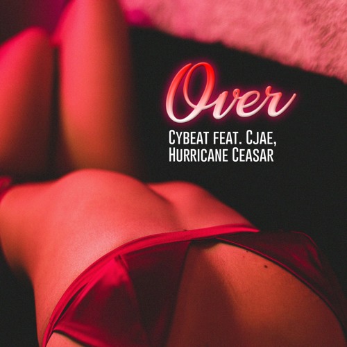 Cybeat (ft. Cjae, Hurricane Ceasar)- Over