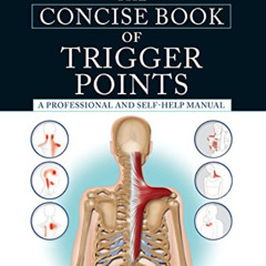 [FREE] EPUB 💘 The Concise Book of Trigger Points, Third Edition: A Professional and