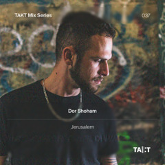 TAKT Mix Series 037 - Dor Shoham