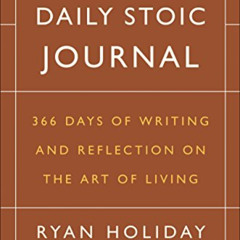 [Download] PDF 💏 The Daily Stoic Journal: 366 Days of Writing and Reflection on the