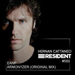 EANP - ARMONYZER (ORIGINAL MIX) @ HERNAN CATTANEO RESIDENT #580