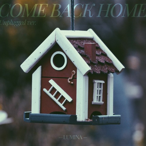 COME BACK HOME [unplugged ver.]