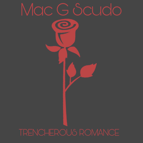 Mac G Scudo -Trencherous Romance