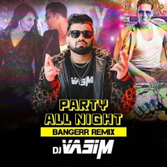 PARTY ALL NIGHT REMIX BY DJ VASIM