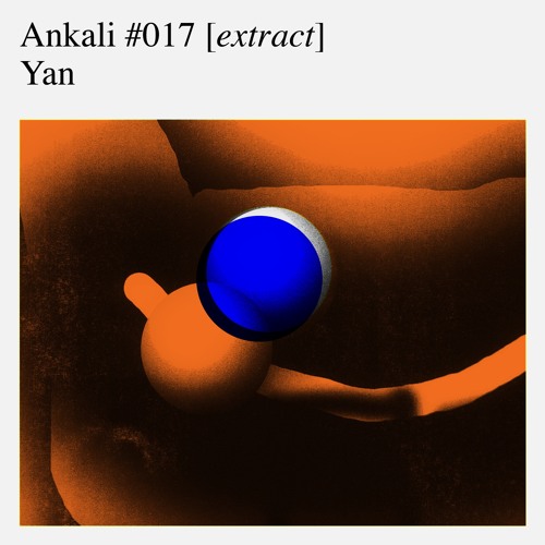 Ankali #017 – Yan [extract]