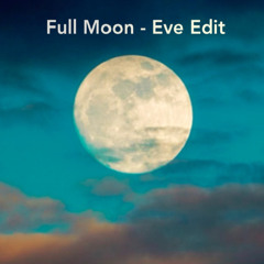 Full Moon - Eden Ahbez  - Eve Edit