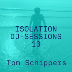 Isolation DJ sessions 13 - Tom Schippers
