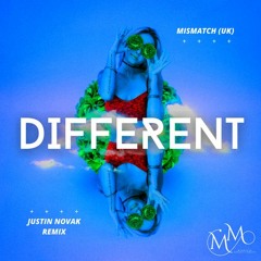 Mismatch (UK) - Different (Justin Novak Extended Remix) **OUT NOW**