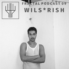 Fractal Podcast 09 - WILS*RISH