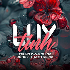 Lụy Tình (Trung Dio & Tú GG & Đông Remix) [feat. Trung DIO & THAZH]