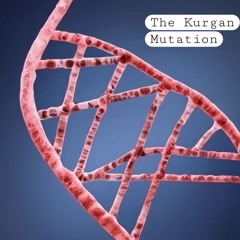 Mutation By The Kurgan