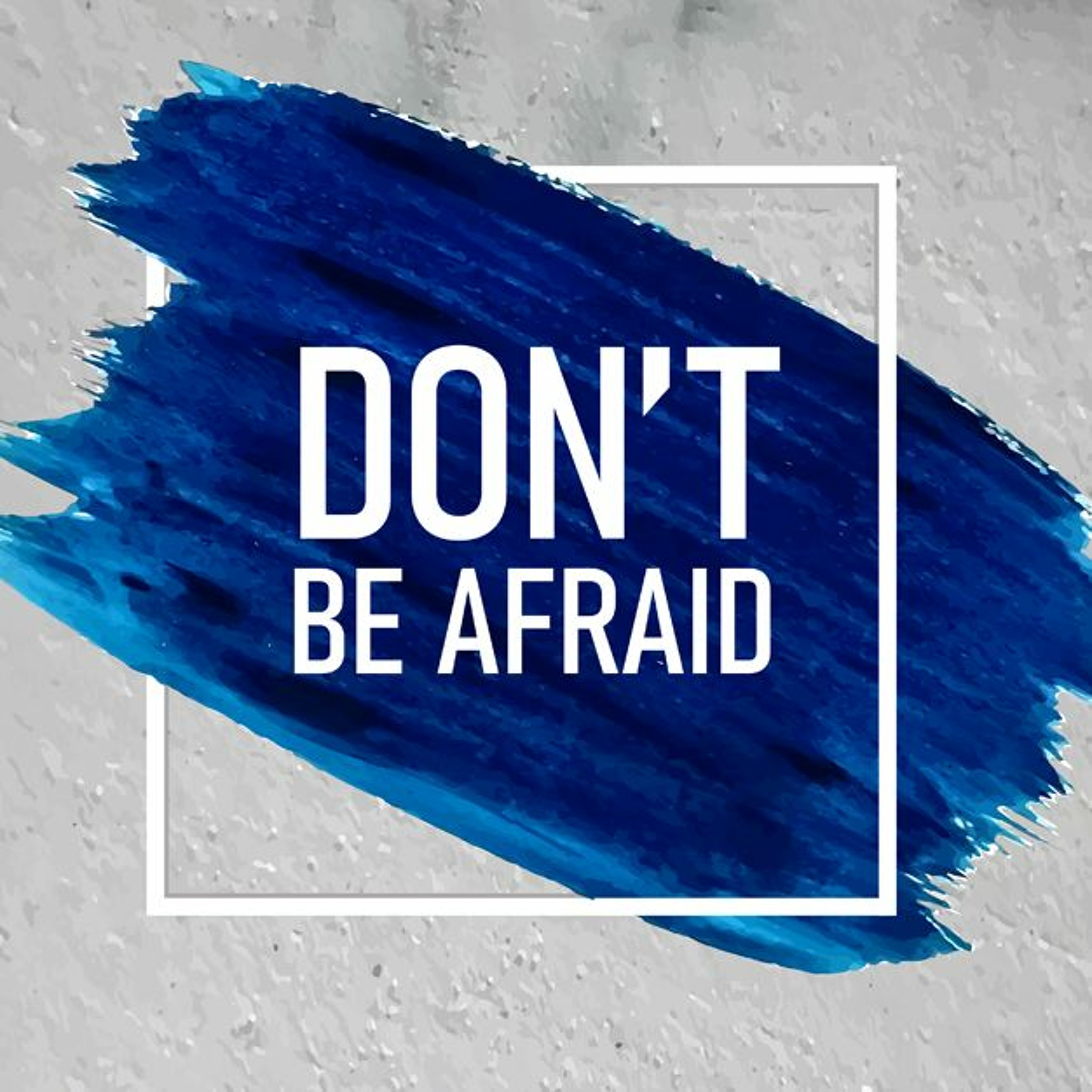 Don't Be Afraid - Freedom from fear (2 Timothy 1:7) episode artwork