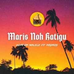 Tonton Malele - Maris Noh Katigu (feat Kronos)[MAIMAI INC].mp3