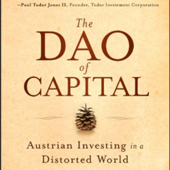 Get EPUB 📌 The Dao of Capital: Austrian Investing in a Distorted World by  Mark Spit