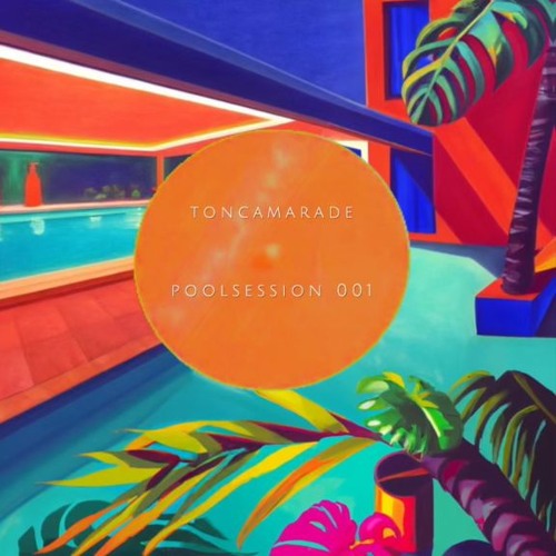 toncamarade - Poolsession 001 (MIX)